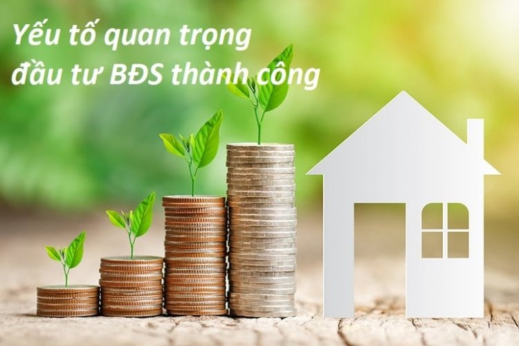 YẾU TỐ NÀO QUAN TRỌNG NHẤT TRONG ĐẦU TƯ BĐS?